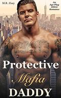 Protective Mafia Daddy - An Age Play DDLG Romance (Protective Daddies #1) by M.R. Zoey