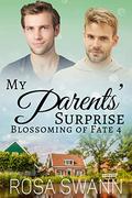 My Parents’ Surprise : MM Alpha/Omega Mpreg Romance (Blossoming of Fate #4) by Rosa Swann