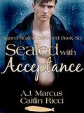 Sealed with Acceptance (Signed, Sealed, Delivered #6) by A.J. Marcus