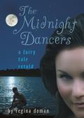 The Midnight Dancers: A Fairy Tale Retold by Regina Doman