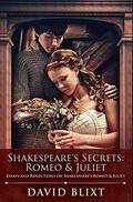 Shakespeare's Secrets: Romeo and Juliet: Premium Hardcover Edition by David Blixt