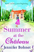 Summer at the Château: The perfect escapist read for 2021 from bestseller Jennifer Bohnet by Jennifer Bohnet