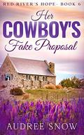 Her Cowboy's Fake Proposal: A Sweet Small Town Romance (Red River's Hope #6) by Audree Snow