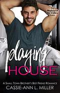 Playing House by Cassie-Ann L. Miller