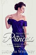 Protecting The Princess: a Contemporary Royal Romance (Royal Secrets #9) by Lucinda Whitney