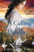 A Calling for Phoebe: A Clean, Historical Christian Romance (Love in Lansing #3) by Jenifer Carll-Tong