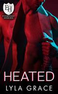 Heated: An Everyday Heroes World Novel (The Everyday Heroes World) by Lyla Grace