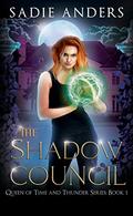 The Shadow Council (The Queen of Time and Thunder #1) by Sadie Anders