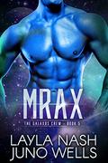 Mrax (The Galaxos Crew #5) by Layla Nash