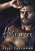 His Target: An Age Gap Anti-Hero Romance (A Bad Man #2) by Kelli Callahan