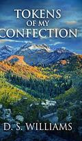Tokens Of My Confection by D.S. Williams