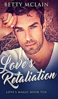 Love's Retaliation (Love's Magic #10) by Betty McLain
