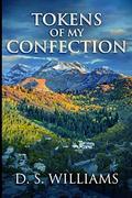 Tokens Of My Confection: Large Print Edition by D.S. Williams