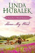 Honor my Word: A Historical Western Romance (Rancher's Word #5) by Linda K. Hubalek