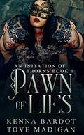 Pawn of Lies: A Dark Reverse Harem Romance (An Initiation of Thorns #1) by Kenna Bardot