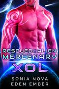 Xol: A Sci-fi Alien Rebel Romance (Book 3) (Rescued by the Alien Mercenary) (Rescued by the Alien Mercenary #3) by Sonia Nova