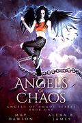 Angels of Chaos by May Dawson, Alexa B. James
