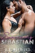 Surviving Sebastian by J.A. Melville