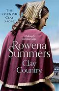 Clay Country: A deeply moving saga (Cornish Clay #2) by Rowena Summers