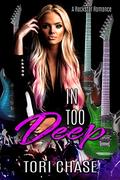 In Too Deep: A Rockstar Reverse Harem Romance (Rock Hard Love #2) by Tori Chase