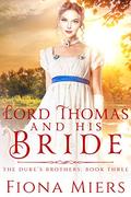 Lord Thomas and his bride (The Duke's Brothers #3) by Fiona Miers