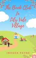 The Book Club In Lily Vale Village : An uplifting, heart-warming and hilarious romantic tale set in the British countryside (Lily Vale Village #1) by Imogen Payne