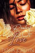 The Realest Kind of Love by Tysha Jordyn