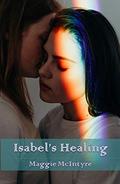 Isabel's Healing: A contemporary Lesbian love story (Isabel and Friends #1) by Maggie McIntyre