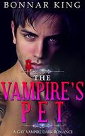 THE VAMPIRE’S PET: A GAY VAMPIRE DARK ROMANCE by Bonnar King