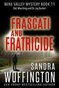 Frascati and Fratricide: Wine Valley Mystery Book 11 by Sandra Woffington
