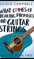What Comes of Breaking Promises and Guitar Strings (Gem City #2) by Nicole Campbell