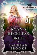 Ryan's Reckless Bride: Matchmaker's Mix-Up Book 8 by Laurean Brooks