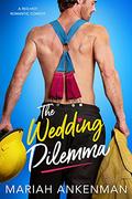 The Wedding Dilemma (Mile High Firefighters #1) by Mariah Ankenman