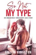 So Not My Type (So Far, So Good) (So Far, So Good #4) by Amelia Kingston