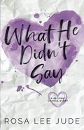 What He Didn't Say: A Second Chance Story by Rosa Lee Jude