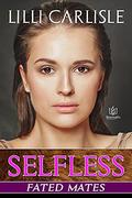 Selfless (Fated Mates #6) by Lilli Carlisle