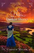 Dusk's Darkest Shores by Carolyn Miller