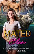 Mated to the Clan: A Reverse Harem Paranormal Romance (Fated Shifter Mates) by Jade Alters