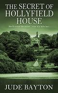 The Secret of Hollyfield House by Jude Bayton