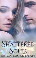 Shattered Souls (Flames of Time #3) by Erica Lucke Dean