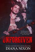 Unforgiven : A Forced Marriage Dark Mystery Romance by Diana Nixon