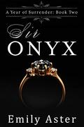 Sir Onyx (A Year of Surrender #2) by Emily Aster