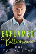 Enflamed Billionaire: Oscar (Alpha Billionaire Boss Romance #5) by Evelyn Love