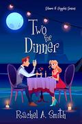 Two for Dinner (Steam and Giggles #1) by Rachel A. Smith