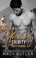 Unholy Trinity Book 1: Lena's Demons: A Steamy Romantic Suspense Duet by Macy Butler