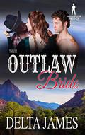 Their Outlaw Bride by Delta James
