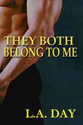 They Both Belong to Me by L.A. Day