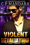 Violent Retaliation (Twisted, Dark and Deadly #3) by C.P. Mandara