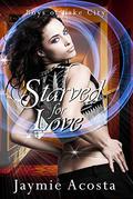 Starved for Love (Boys of Lake City #2) by Jaymie Acosta