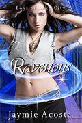 Ravenous (Boys of Lake City #1) by Jaymie Acosta
